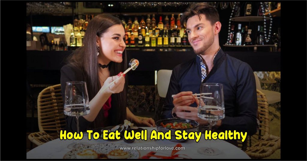 How To Eat Well And Stay Healthy – Relationship for Love